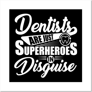 Dentists are Just Superheroes in Disguise Posters and Art